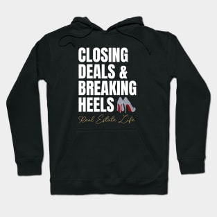 Real Estate Life: Closing Deals & Breaking Heels Hoodie